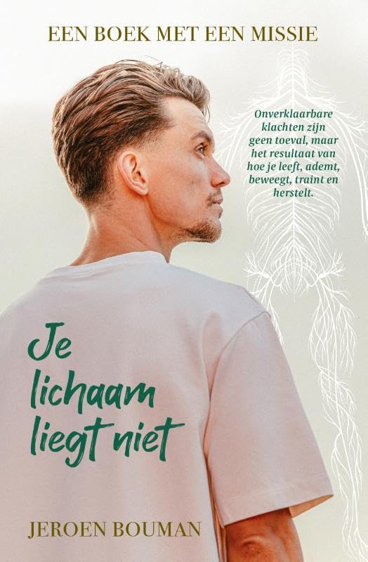 Je lichaam liegt niet: Onverklaarbare klachten zijn geen toeval, maar het resultaat van hoe je leeft, ademt, beweegt, traint en herstelt. book