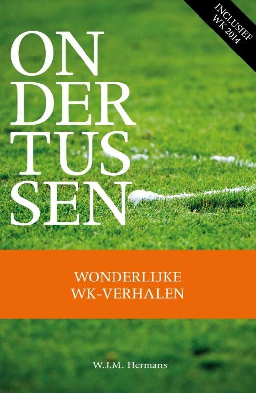 Ondertussen: wonderlijke WK-verhalen 1930-2014 Sports