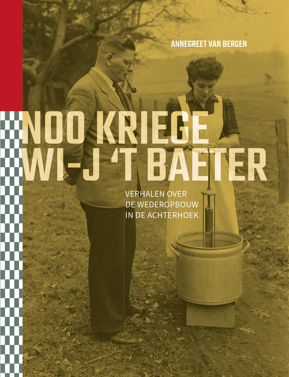 Noo kriege wi-j 't baeter: verhalen over de wederopbouw in de Achterhoek book