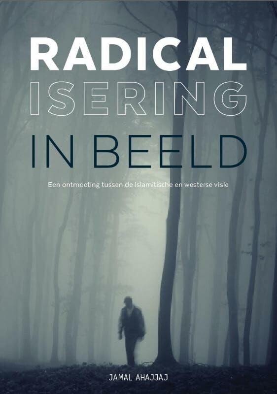 Radicalisering in beeld: een ontmoeting tussen de islamitische en westerse visie book