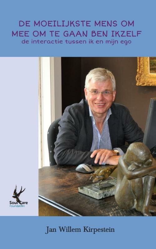 De moeilijkste mens om mee om te gaan ben ikzelf: de interactie tussen ik en mijn ego book
