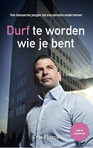 Durf te worden wie je bent: van kansarme jongen tot succesvolle ondernemer book