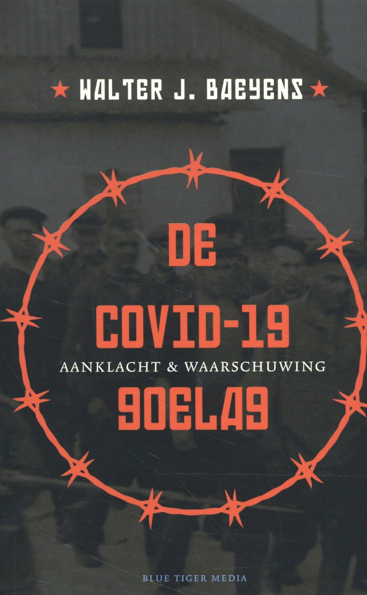 De covid-19 goelag: aanklacht en waarschuwing book