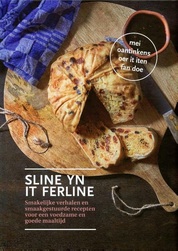 Sline yn it ferline: Smakelijke verhalen en smaakgestuurde recepten voor een voedzame en gezonde maaltijd book