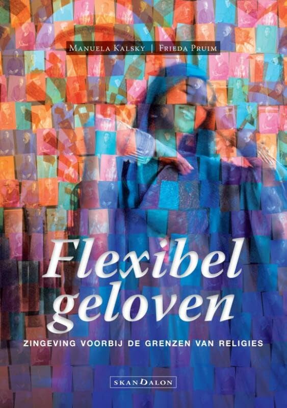 Flexibel geloven: zingeving voorbij de grenzen van religies Religion & Esotericism