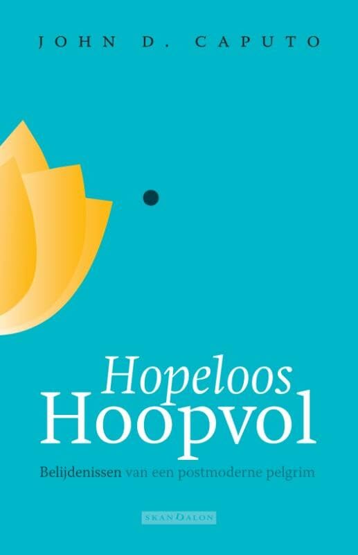 Hopeloos hoopvol: belijdenissen van een postmoderne pelgrim Religion & Esotericism