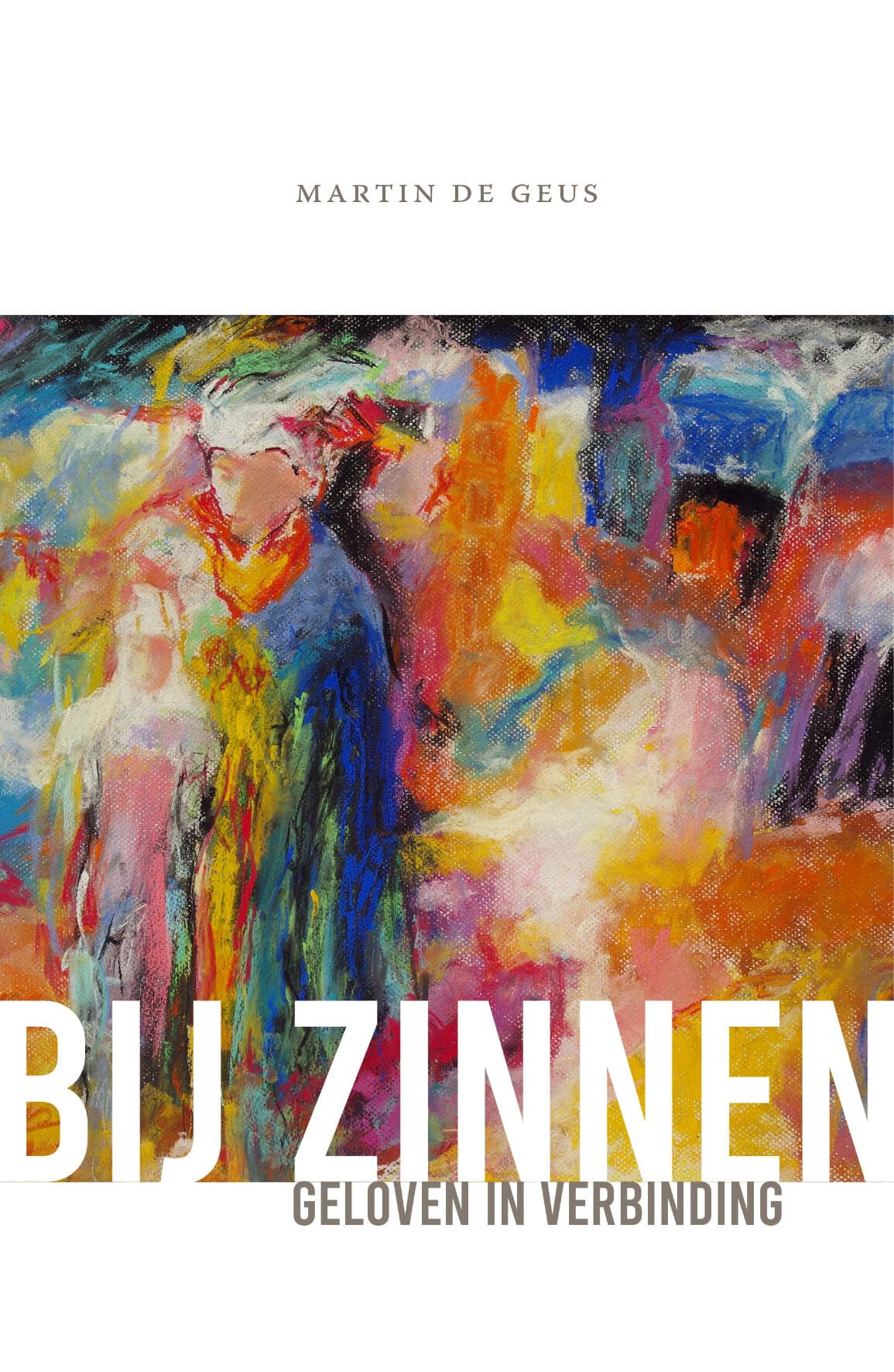 Bij zinnen: Geloven in verbinding book