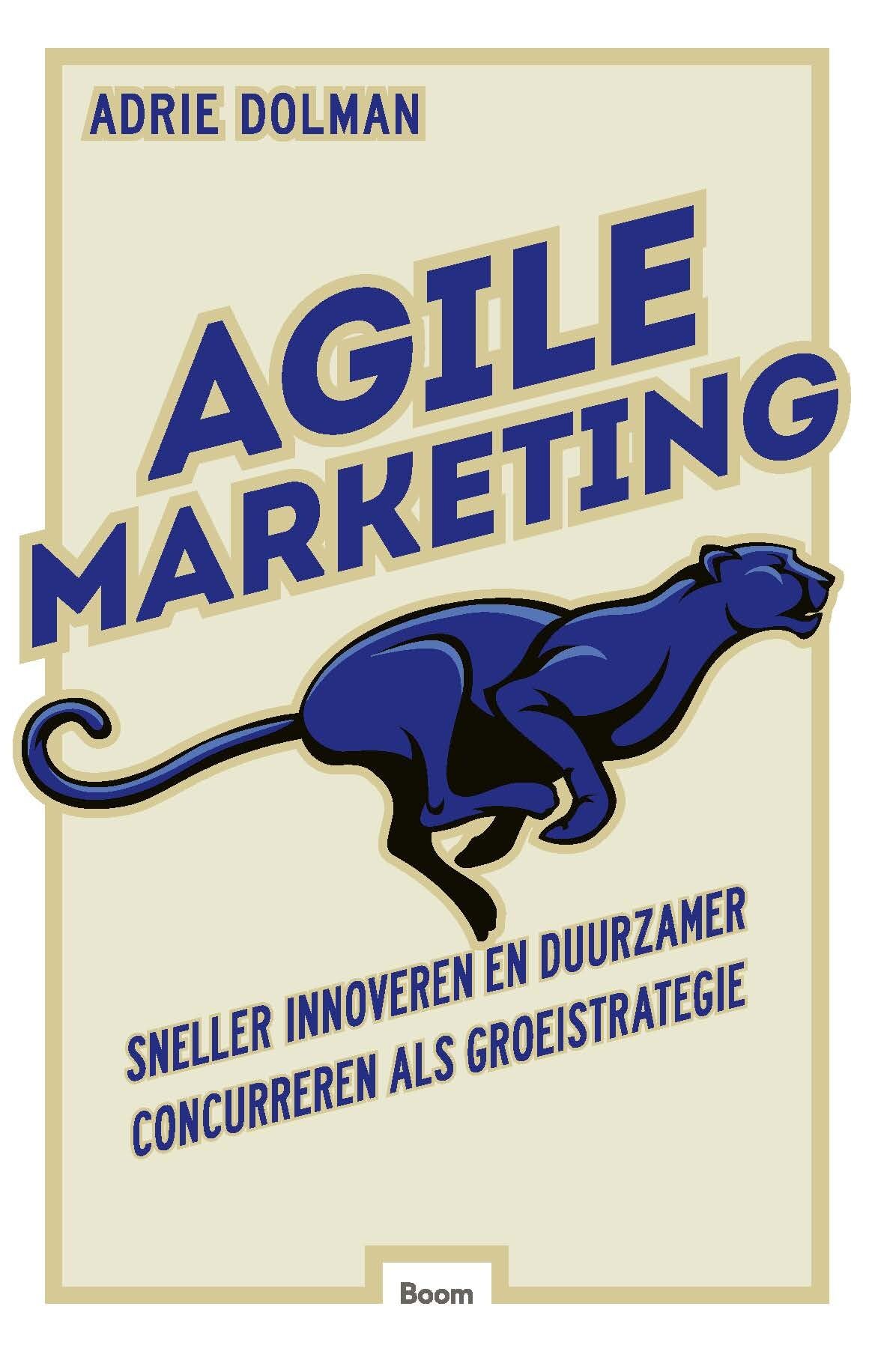 Agile marketing: sneller innoveren en duurzamer concurreren als groeistrategie Business, Finance & Career