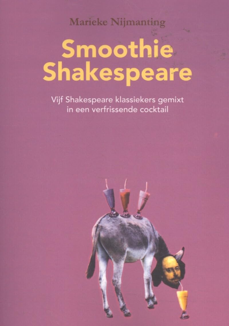 Smoothie Shakespeare: Vijf Shakespeare klassiekers gemixt in een verfrissende cocktail book