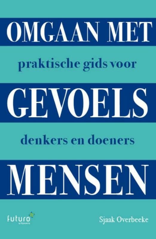 Omgaan met gevoelsmensen: praktische gids voor denkers en doeners book