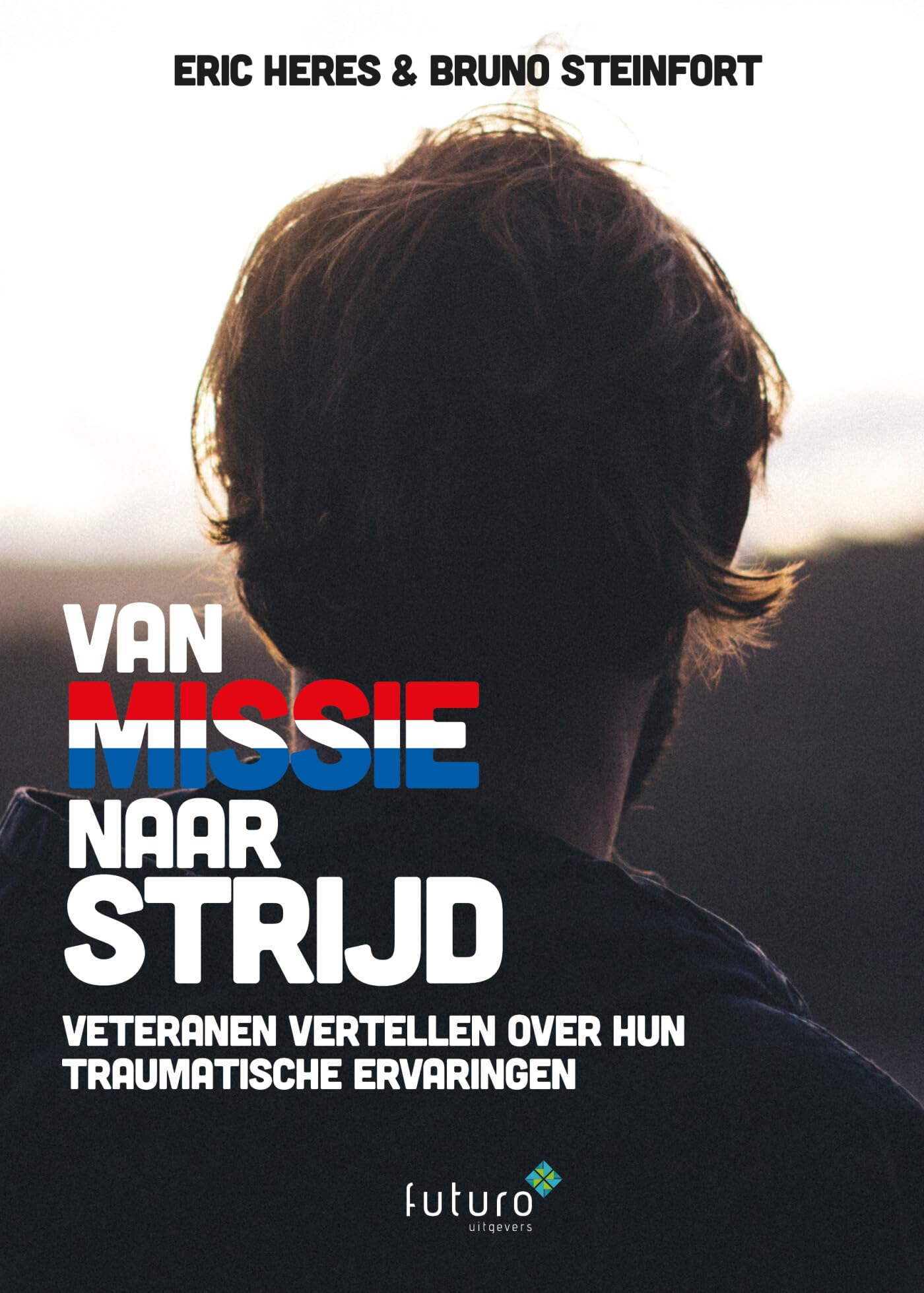 Van missie naar strijd: veteranen vertellen over hun traumatische ervaringen book