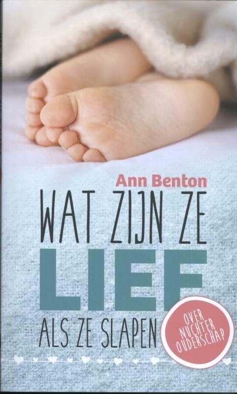 Wat zijn ze lief als ze slapen: over nuchter ouderschap book