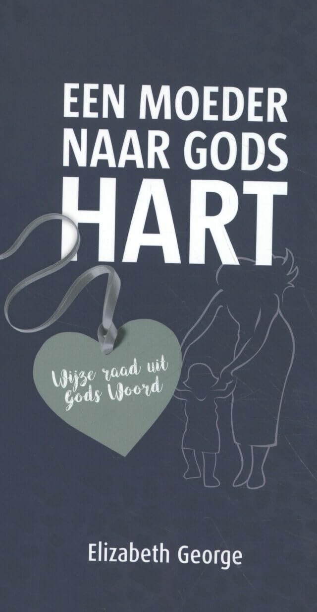 Een moeder naar Gods hart: Wijze raad uit Gods Woord book