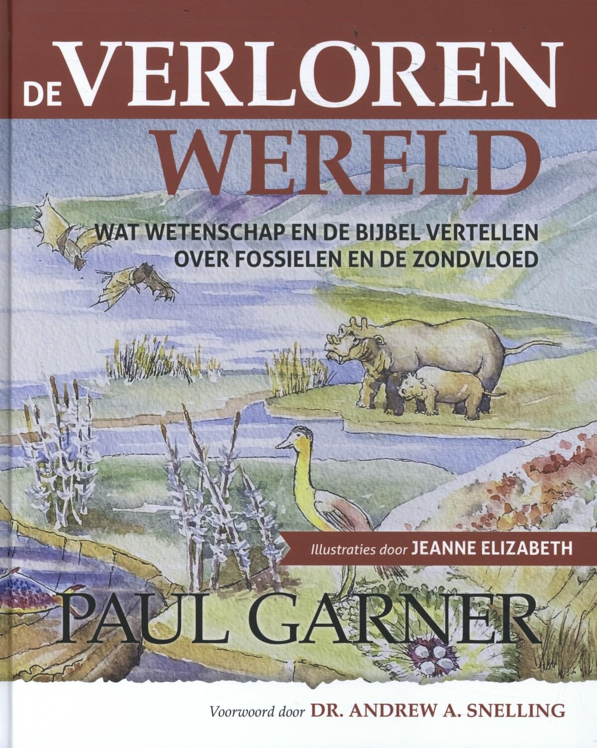 De verloren wereld: Wat wetenschap en de Bijbel vertellen over fossielen en de zondvloed book