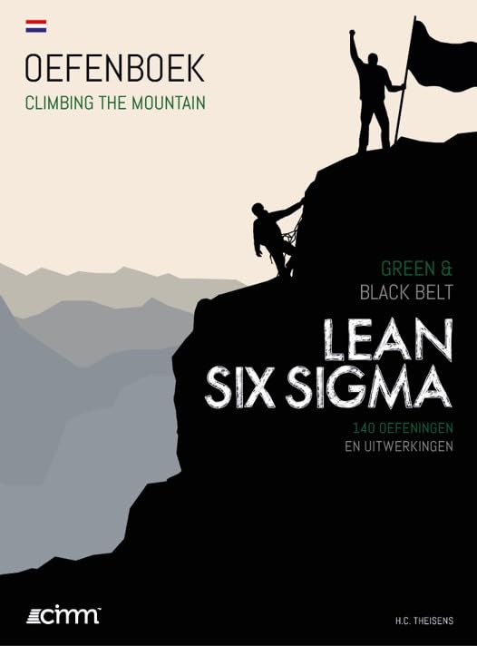 Lean Six Sigma Green & Black Belt: 140 oefeningen en uitwerkingen (Climbing the mountain) Non-fiction