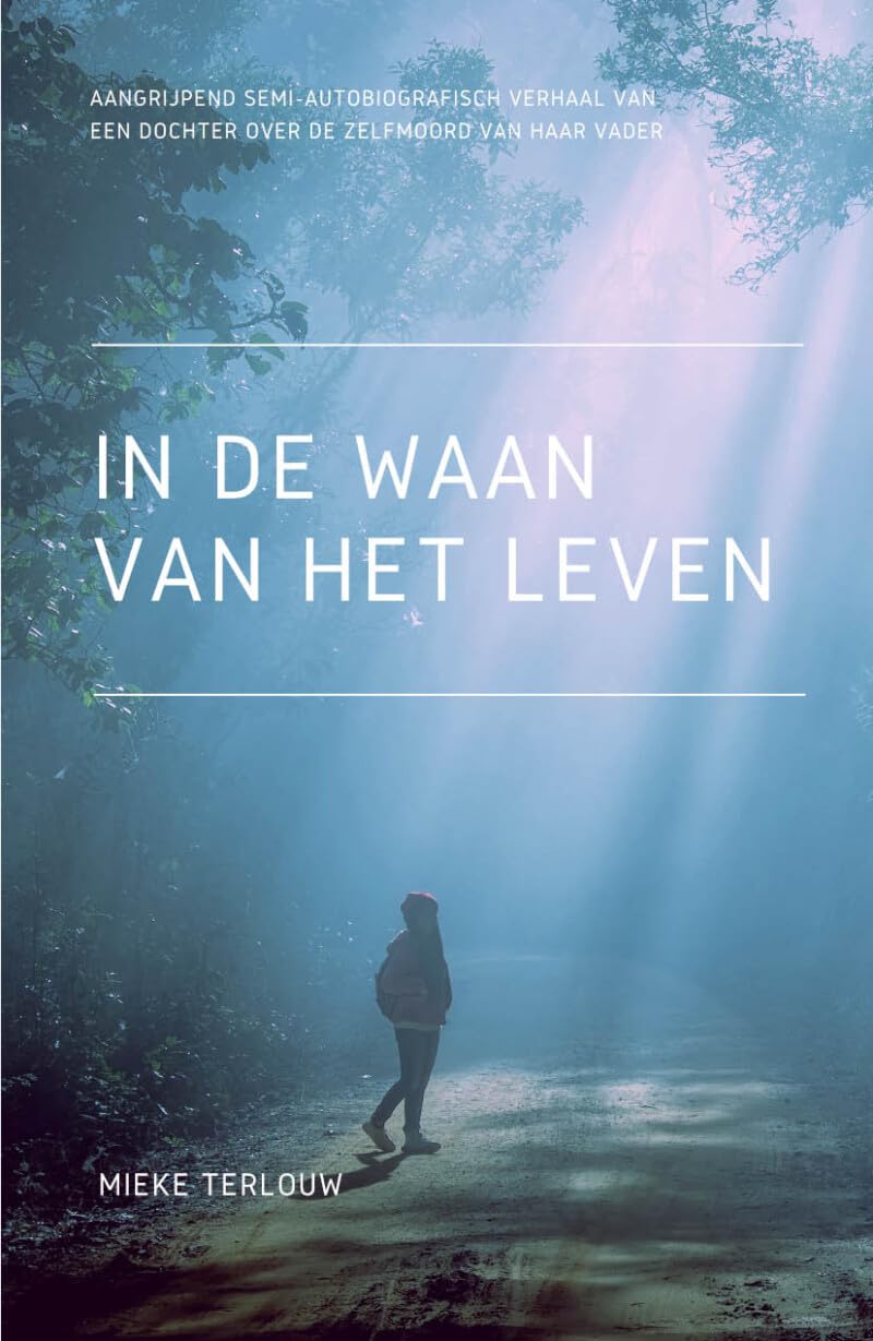 In de waan van het leven: aangrijpend semi-autobiografisch verhaal van een dochter over de zelfmoord van haar vader book