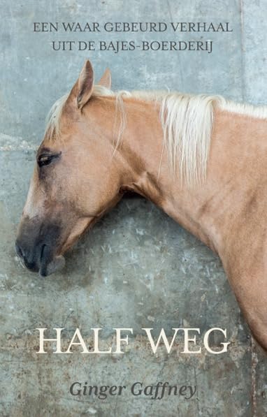 Half weg: Een waar gebeurd verhaal uit de bajesboerderij book