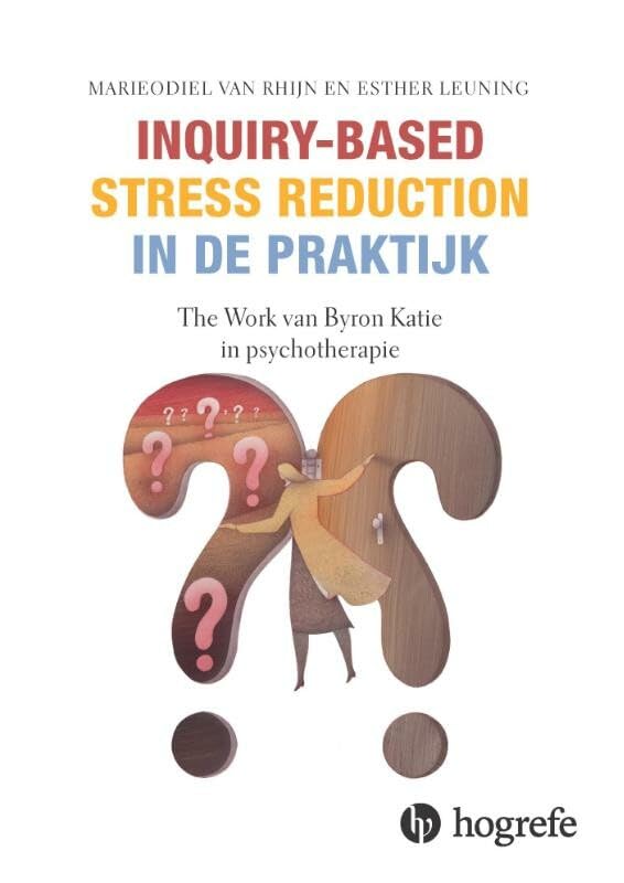 Inquiry-based stress reduction in de praktijk: The Work van Byron Katie in psychotherapie (In de praktijk, 15) Medicine
