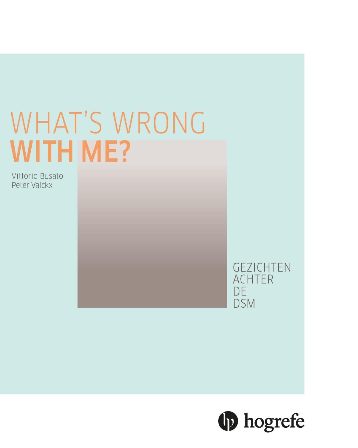 What's wrong with me?: gezichten achter de DSM book