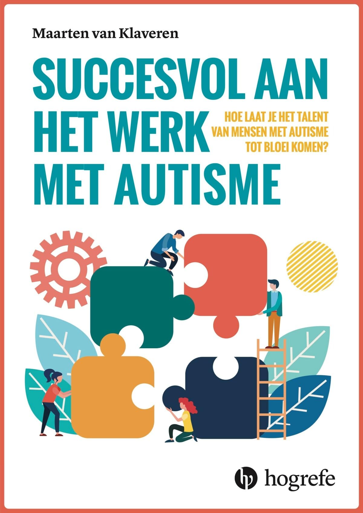 Succesvol aan het werk met autisme: hoe laat je het talent van mensen met autisme tot bloei komen? Business, Finance & Career