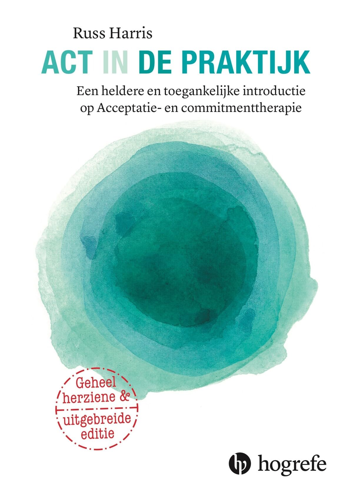 ACT in de praktijk: een heldere en toegankelijke introductie op Acceptatie en Commitmenttherapie book