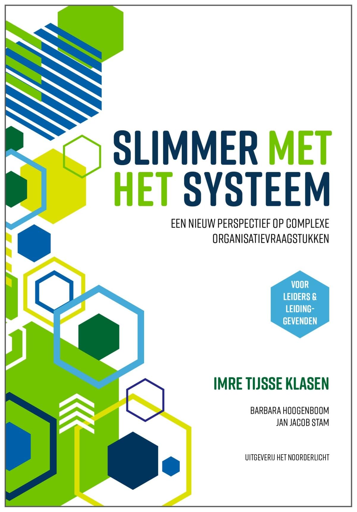 Slimmer met het systeem: Een nieuw perspectief op complexe organisatievraagstukken Business, Finance & Career