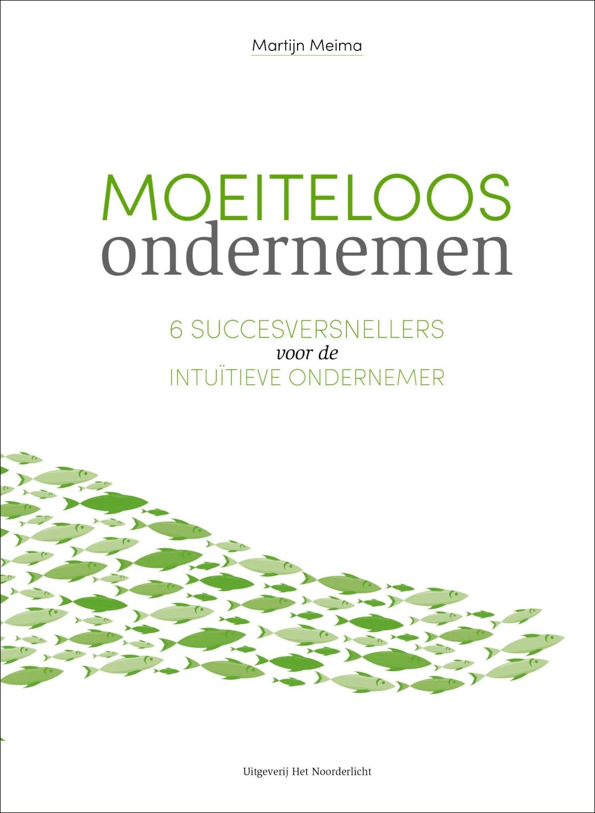 Moeiteloos ondernemen: 6 succesversnellers voor de intuïtieve ondernemer book