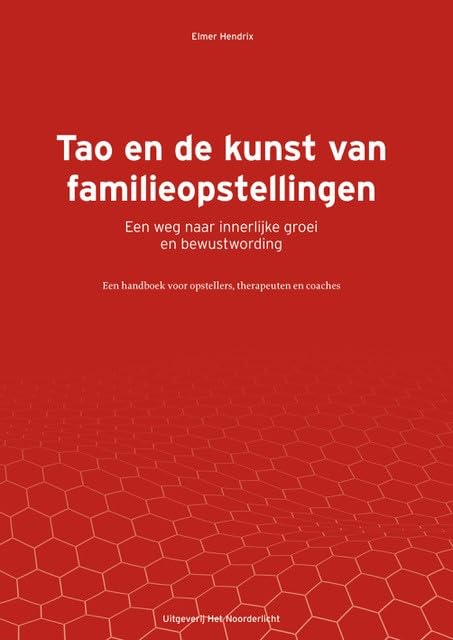 Tao en de kunst van familieopstellingen: een weg naar innerlijke groei en bewustwording : een handboek voor opstellers, therapeuten en coaches book
