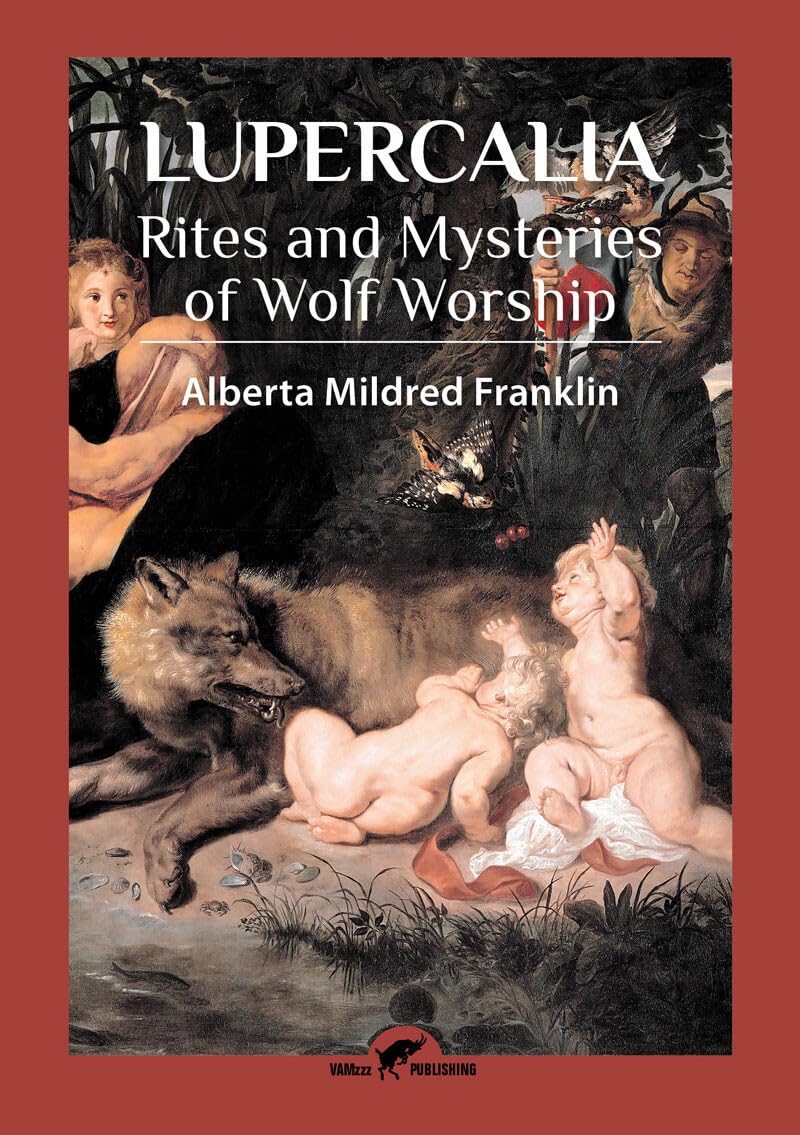 Lupercalia: Rites and Mysteries of Wolf Worship Philosophy