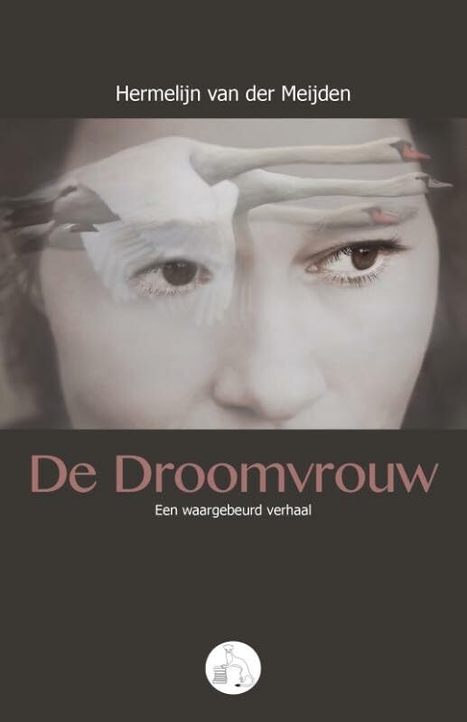 De Droomvrouw: een waargebeurd verhaal book