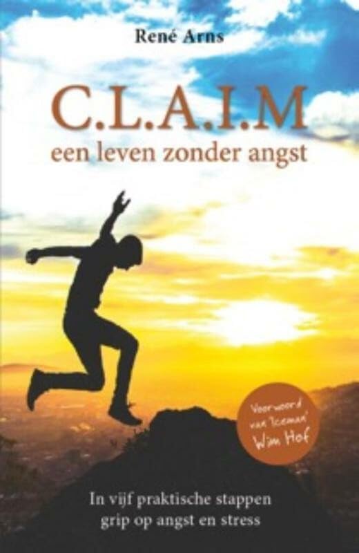 C.L.A.I.M. een leven zonder angst: in vijf praktische stappen grip op angst en stress Social Sciences