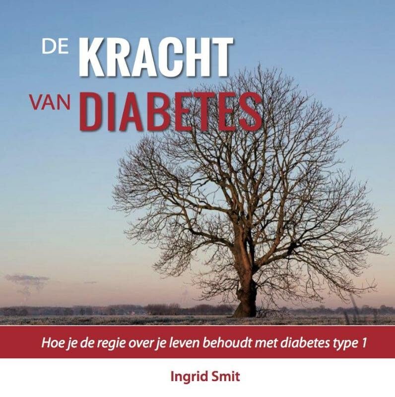 De kracht van diabetes: hoe je de regie over je leven behoudt met diabetes type 1 book
