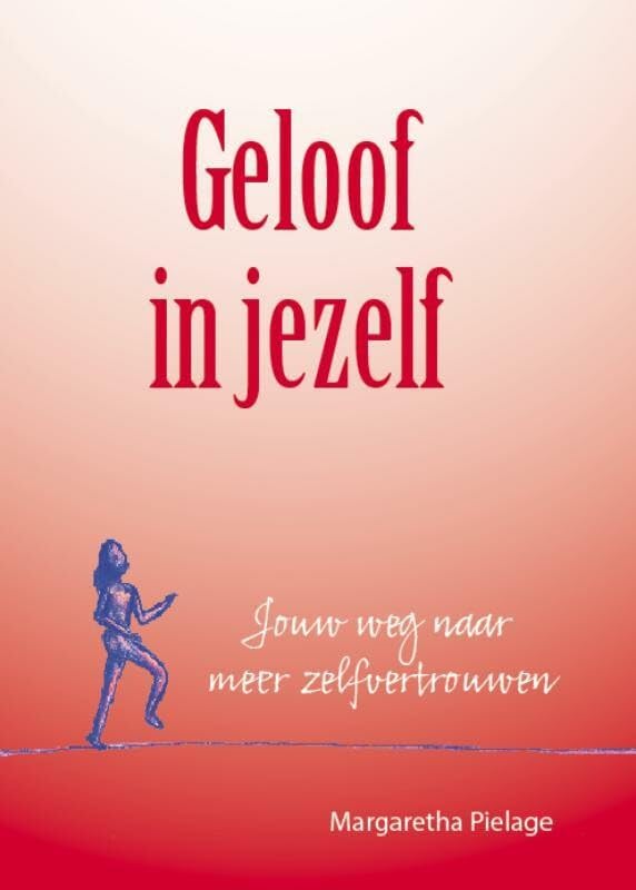 Geloof in jezelf: jouw weg naar meer zelfvertrouwen book