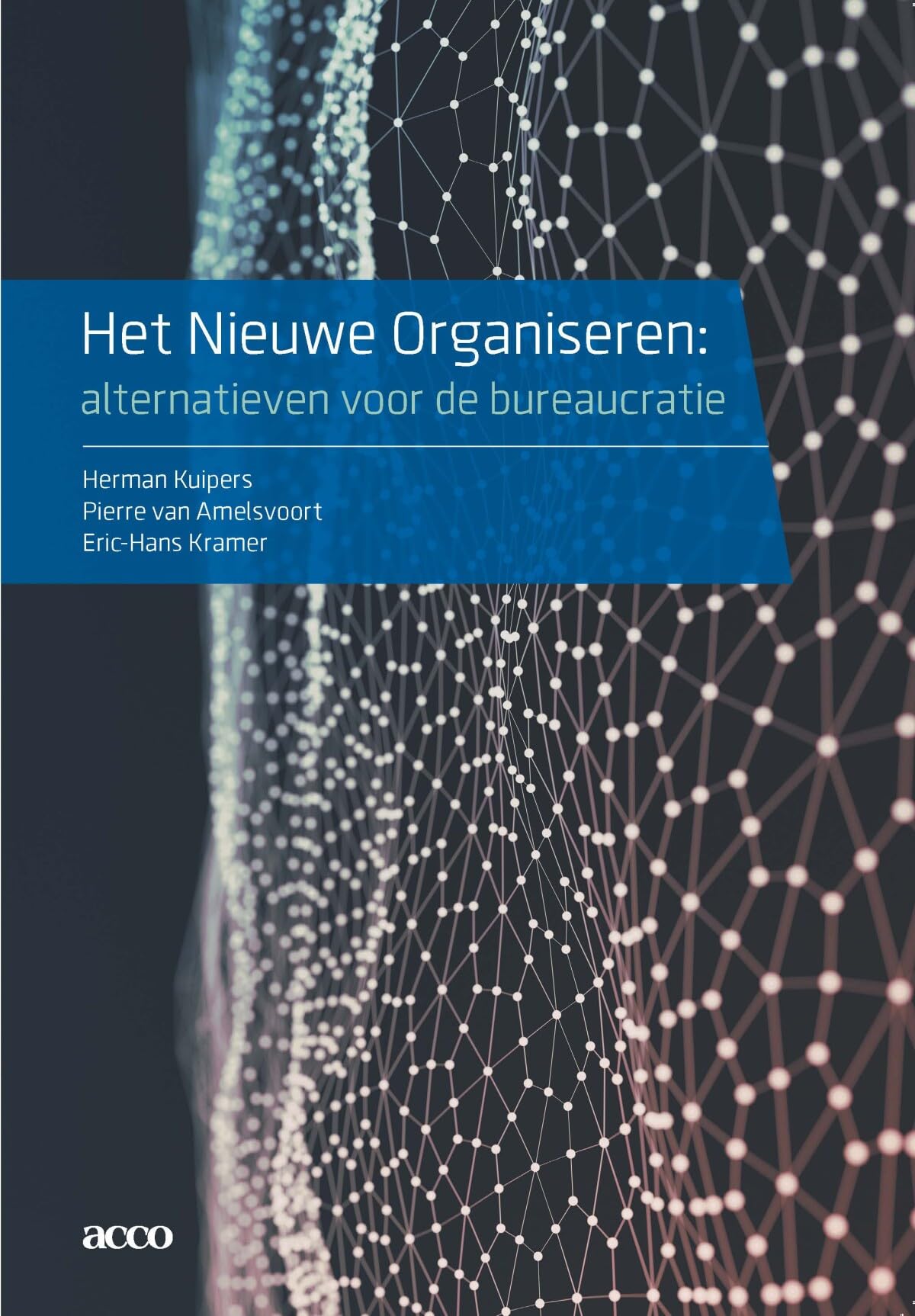 Het nieuwe organiseren: alternatieven voor de bureaucratie book