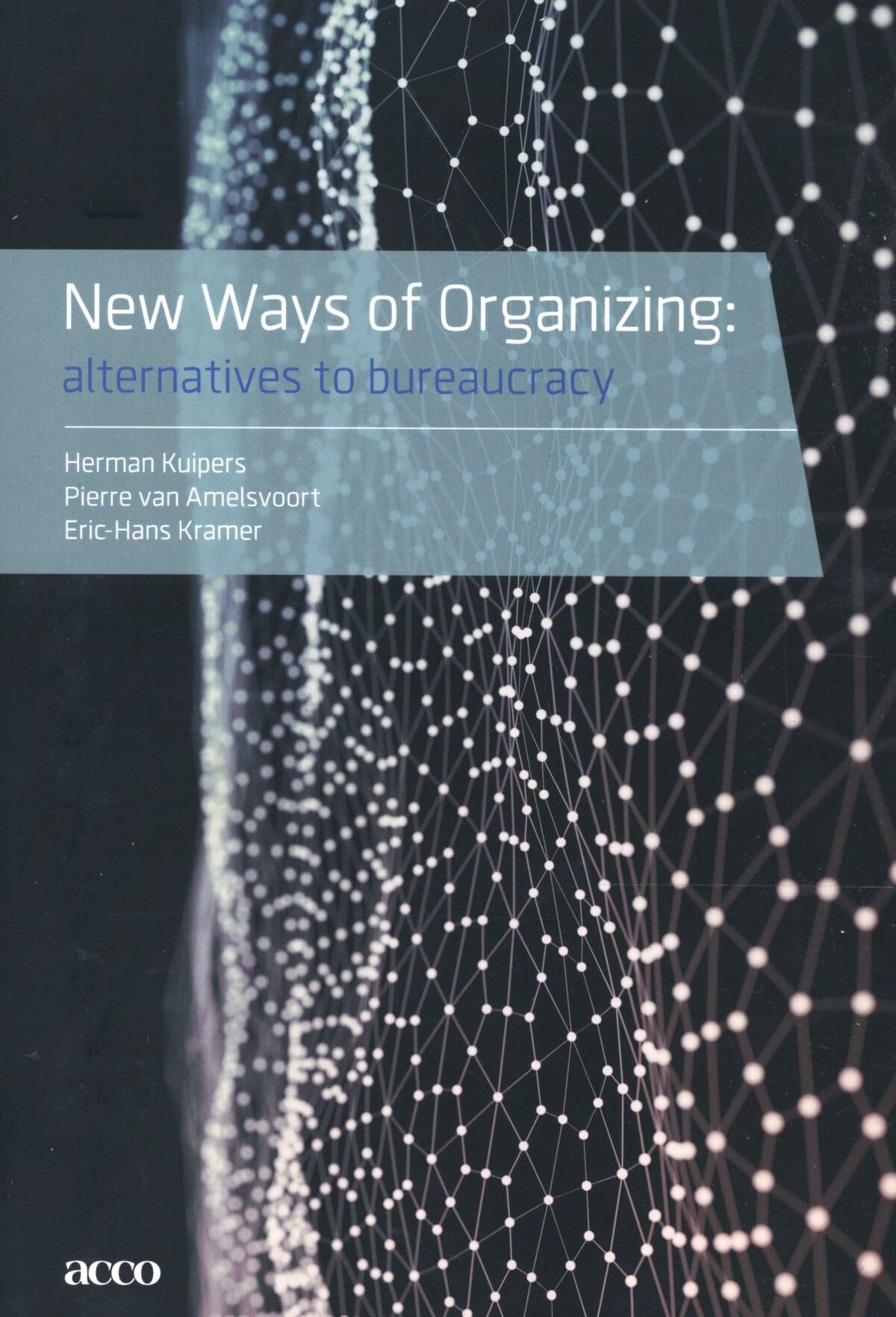 New Ways of Organizing: Alternatives to Bureaucracy Business, Finance & Career