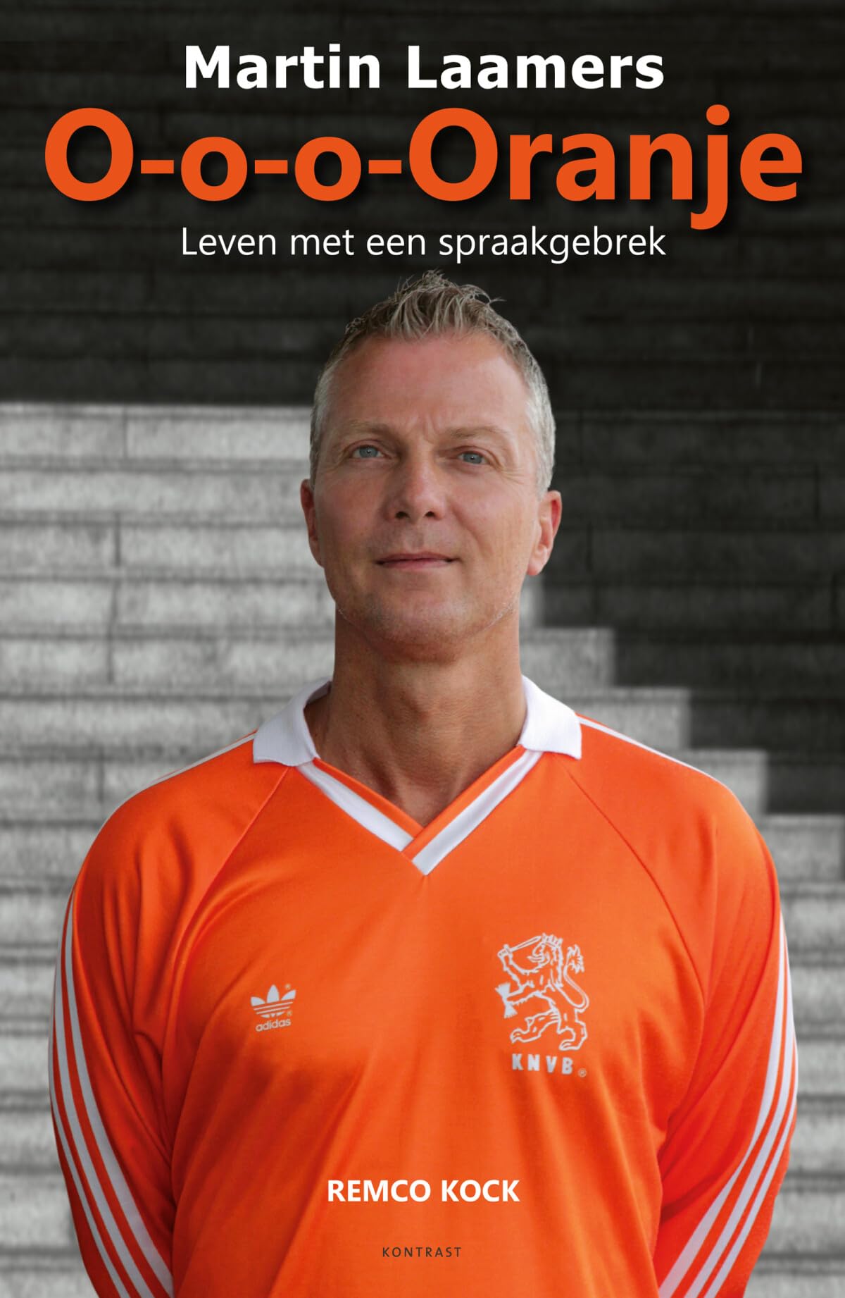 O-o-o-Oranje: Martin Laamers : leven met een spraakgebrek book