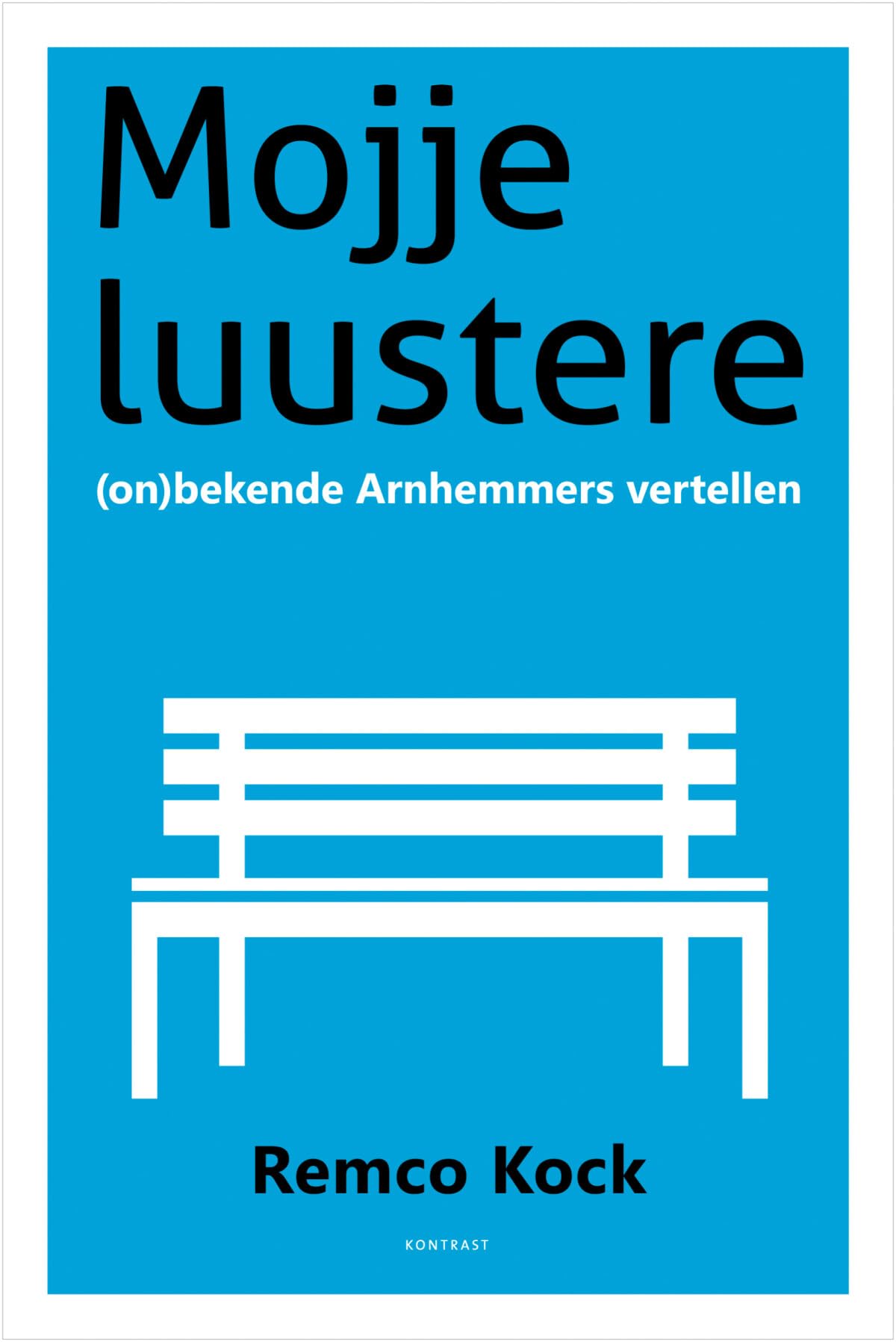 Mojje luustere: (on)bekende Arnhemmers vertellen book