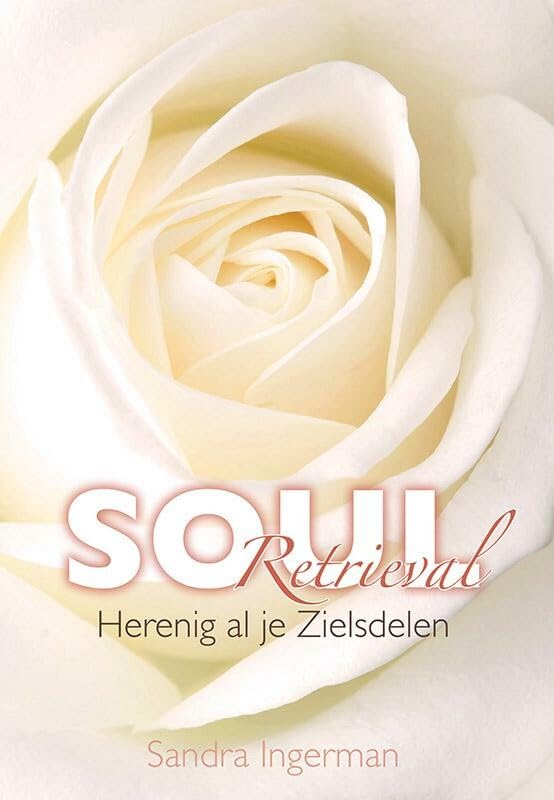 Soul retrieval: herstelling van wonden, trauma's en verloren delen van jezelf book