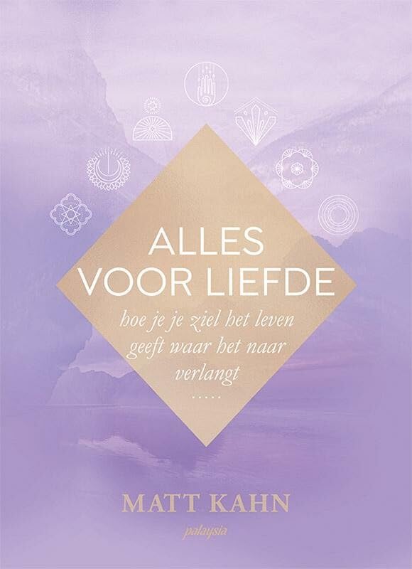 Alles voor liefde: hoe je je ziel het leven geeft waar het naar verlangt book