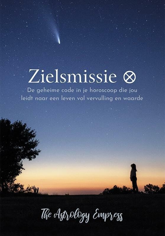 Zielsmissie: De geheime code in je horoscoop die jou leidt naar een leven vol vervulling en waarde Philosophy