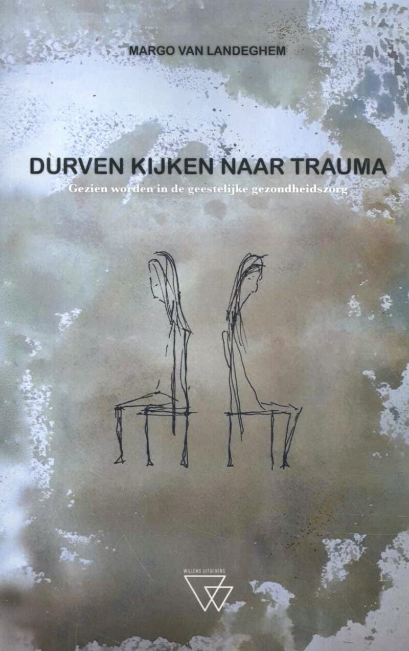 Durven kijken naar trauma: gezien worden in de geestelijke gezondheidszorg book