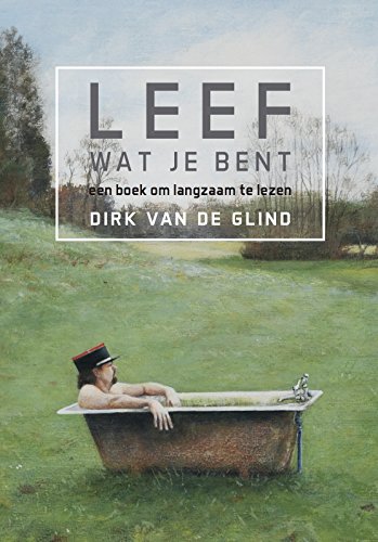 Lééf wat je bent!: Een boek om langzaam te lezen book