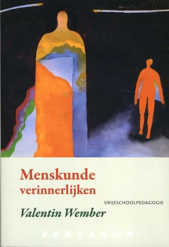 Menskunde verinnerlijken: een wegwijzer voor de centrale methode van de vrijeschoolpedagogie book