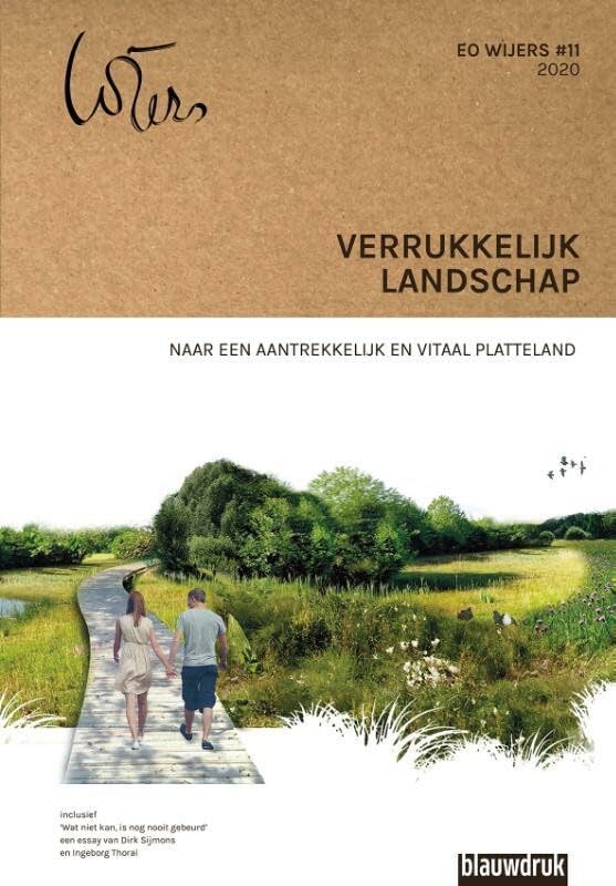 Verrukkelijk landschap: naar een aantrekkelijk en vitaal platteland (EO Wijers, 11) Architecture