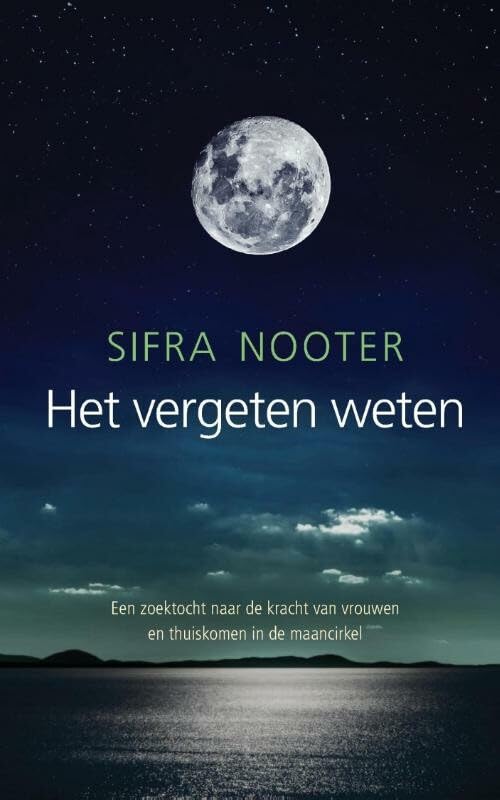 Het vergeten weten: een zoektocht naar de kracht van vrouwen en thuiskomen in de maancirkel Books