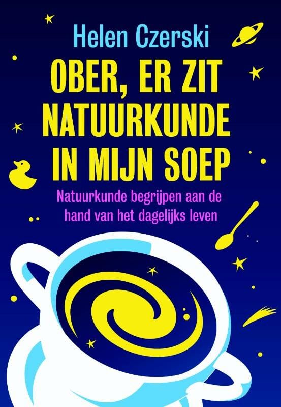 Ober, er zit natuurkunde in mijn soep: natuurkunde begrijpen aan de hand van het dagelijks leven Contemporary literature