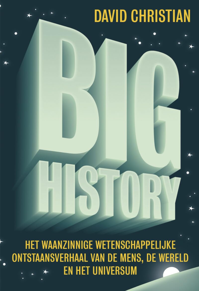 Big history: het waanzinnige wetenschappelijke ontstaansverhaal van de mens, de wereld en het universum Contemporary literature