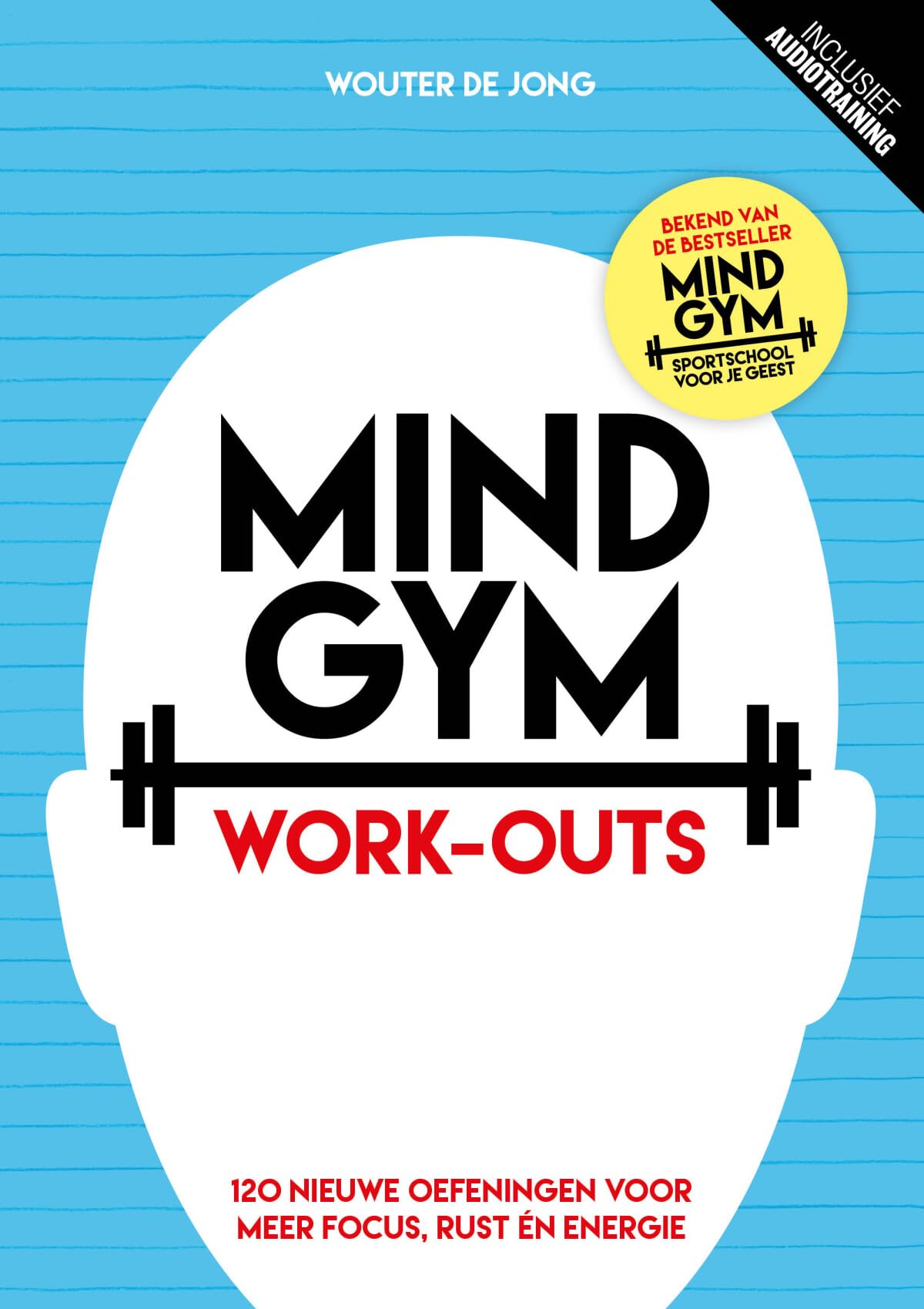 Mindgym: work-outs : 120 nieuwe oefeningen voor meer focus, rust én energie Psychology