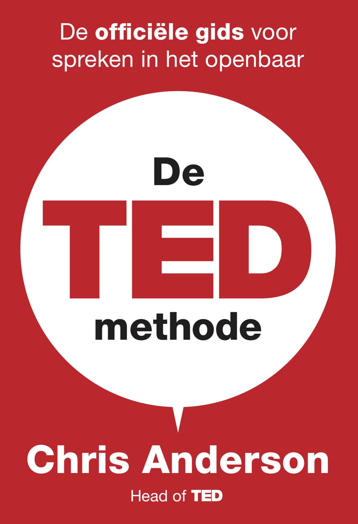 De TED-methode: de officiële gids voor spreken in het openbaar Business, Finance & Career