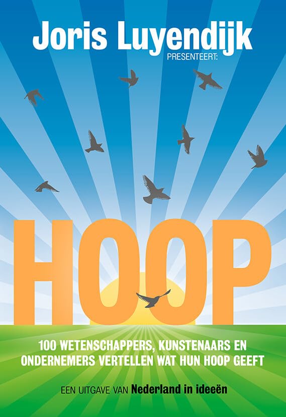 Hoe hou jij hoop?: 100 wetenschappers, kunstenaars en ondernemers vertellen wat hun hoop geeft (Nederland in ideeën, 5) Books